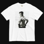 Butch Is Not A Dirty Word - Uncensored Series T-Shirt White