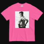 Butch Is Not A Dirty Word - Uncensored Series T-Shirt Pink